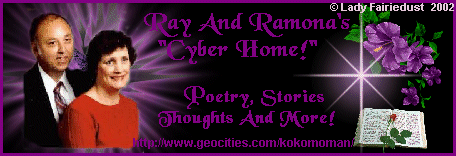 Ray and Ramona's Cyber Home (Poetry, Stories, Thoughts, and More)